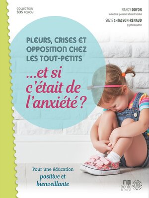 cover image of Pleurs, crises et opposition chez les tout-petits ...et si c'était de l'anxiété?